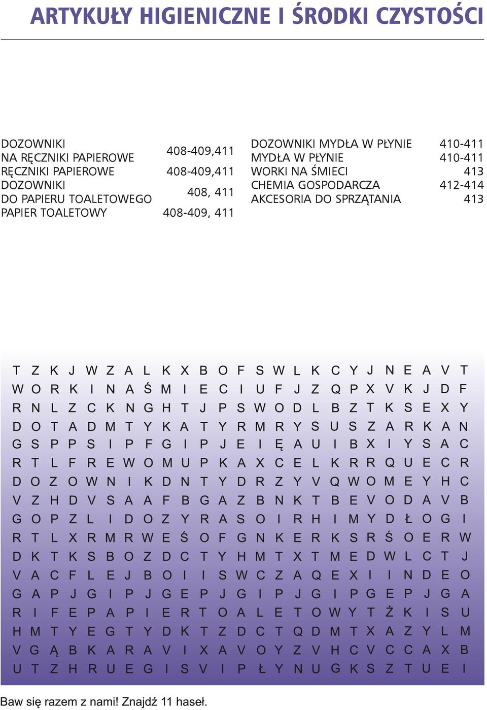 408, 411 PAPIER TOALETOWY 408-409, 411 DOZOWNIKI MYDŁA W PŁYNIE 410-411 MYDŁA W