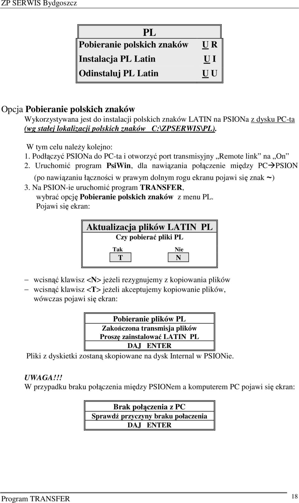 Uruchomić program PsiWin, dla nawiązania połączenie między PC PSION (po nawiązaniu łączności w prawym dolnym rogu ekranu pojawi się znak ~) 3.