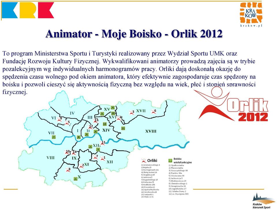 Wykwalifikowani animatorzy prowadzą zajęcia są w trybie pozalekcyjnym wg indywidualnych harmonogramów pracy.