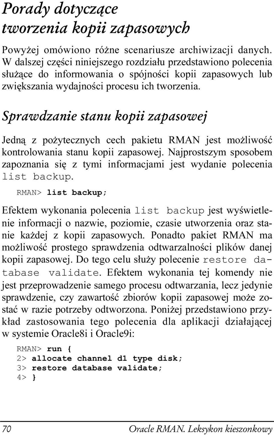 +2 /78+29 34 +4+73;/ Jedną z pożytecznych cech pakietu RMAN jest możliwość kontrolowania stanu kopii zapasowej.