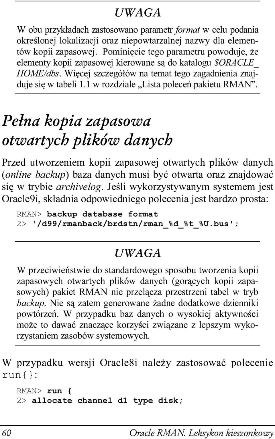 1 w rozdziale Lista poleceń pakiettu RMAN. /o2+ 34 + +4+73;+ 38;+68-4 ;.