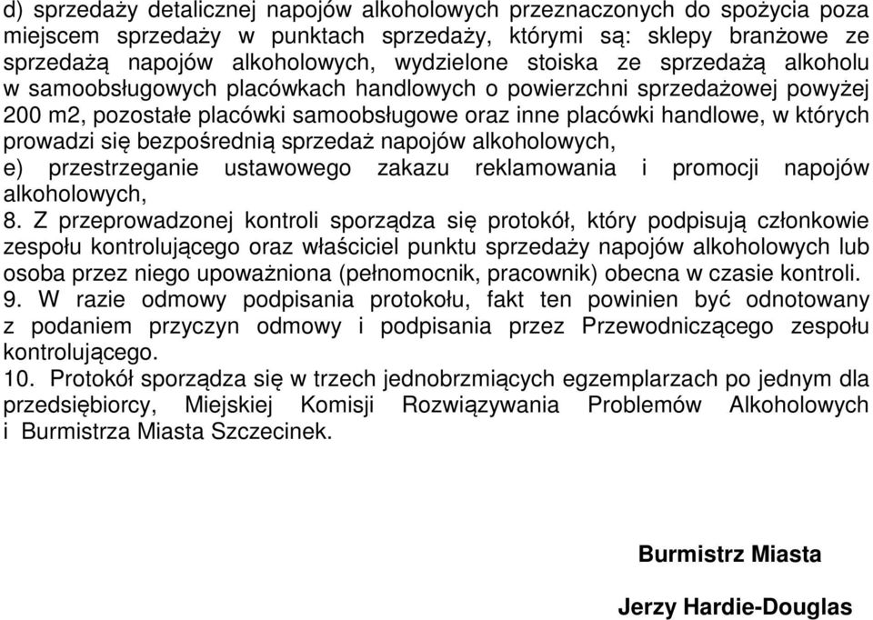 bezpośrednią sprzedaż napojów alkoholowych, e) przestrzeganie ustawowego zakazu reklamowania i promocji napojów alkoholowych, 8.