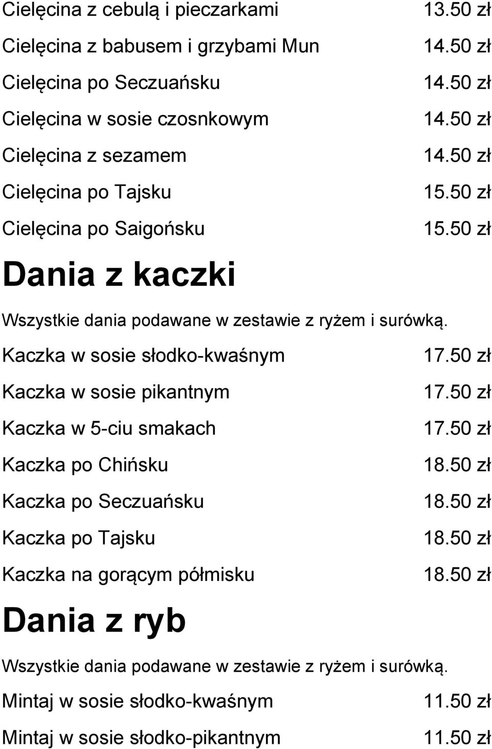 50 zł Kaczka w sosie słodko-kwaśnym Kaczka w sosie pikantnym Kaczka w 5-ciu smakach Kaczka po Chińsku Kaczka po