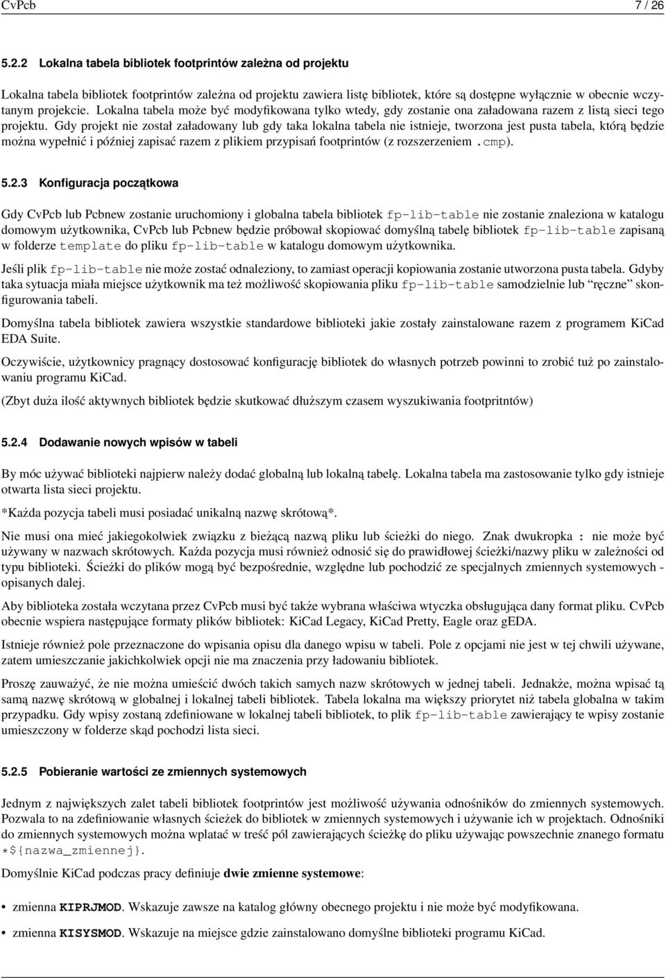 projekcie. Lokalna tabela może być modyfikowana tylko wtedy, gdy zostanie ona załadowana razem z listą sieci tego projektu.