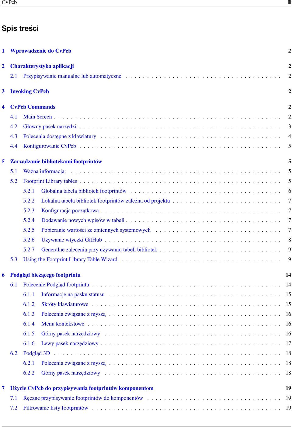 4 Konfigurowanie CvPcb................................................ 5 5 Zarzadzanie bibliotekami footprintów 5 5.1 Ważna informacja:.................................................. 5 5.2 Footprint Library tables.