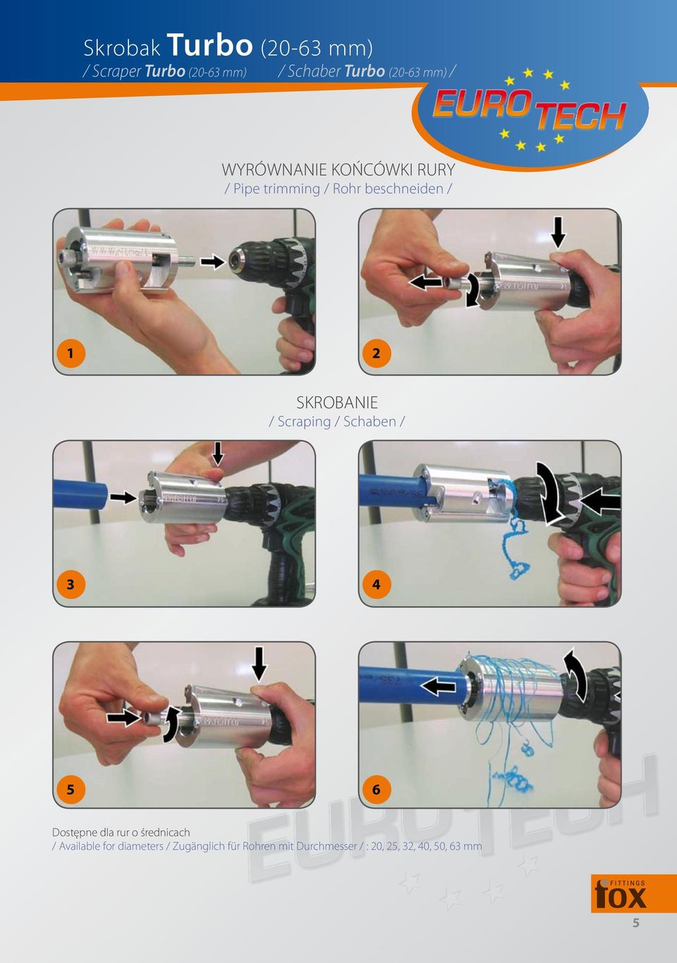 / Scraping / Schaben / 3 4 5 6 Dostępne dla rur o średnicach / Available for