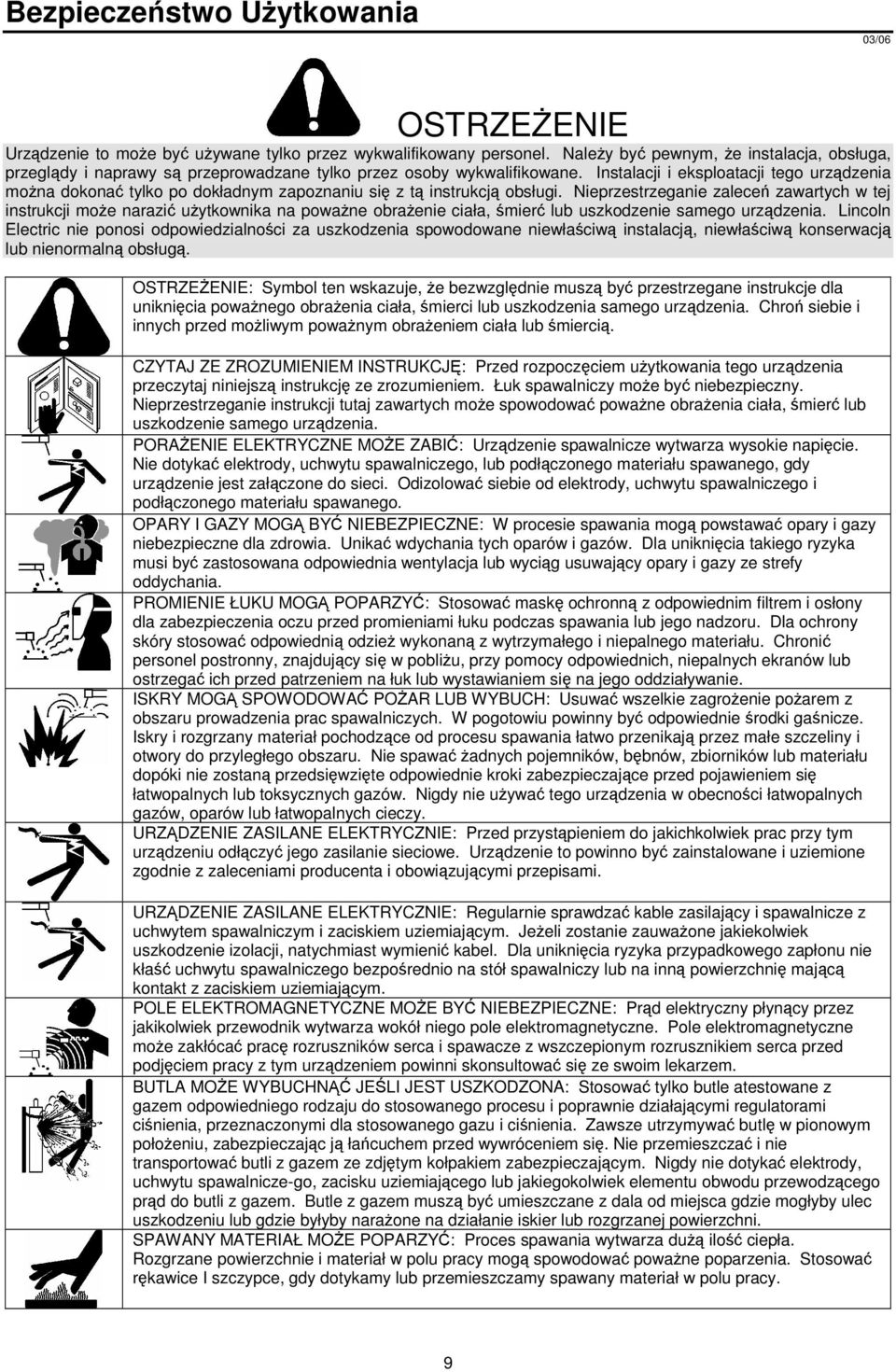 Instalacji i eksploatacji tego urzdzenia mona dokona tylko po dokładnym zapoznaniu si z t instrukcj obsługi.