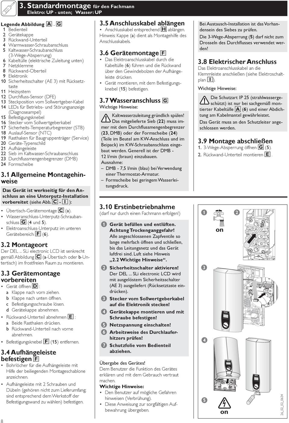 (3-Wege-Absperrung) 6 Kabeltülle (elektrische Zuleitung unten) 7 Netzklemme 8 Rückwand-Oberteil 9 Elektronik 10 Sicherheitsschalter (AE 3) mit Rücksetztaste 11 Heizsystem 12 Durchfluss-Sensor (DFE)