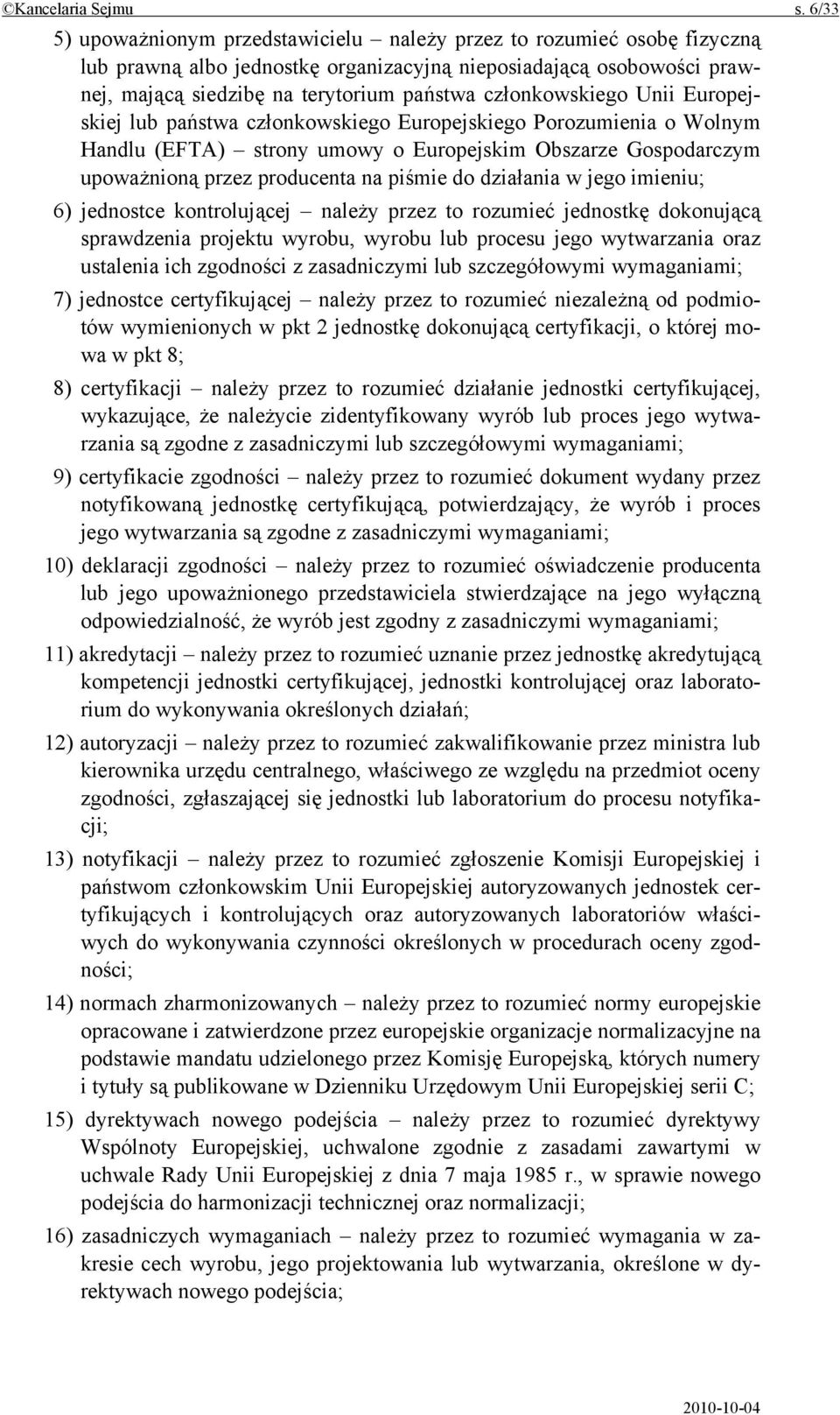 członkowskiego Unii Europejskiej lub państwa członkowskiego Europejskiego Porozumienia o Wolnym Handlu (EFTA) strony umowy o Europejskim Obszarze Gospodarczym upoważnioną przez producenta na piśmie