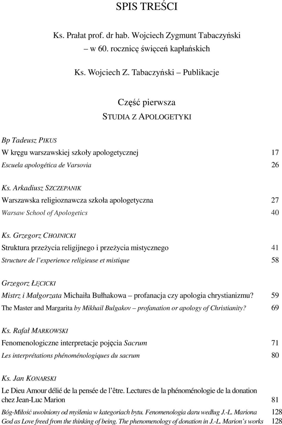 Tabaczyński Publikacje Część pierwsza STUDIA Z APOLOGETYKI Bp Tadeusz PIKUS W kręgu warszawskiej szkoły apologetycznej 17 Escuela apologética de Varsovia 26 Ks.