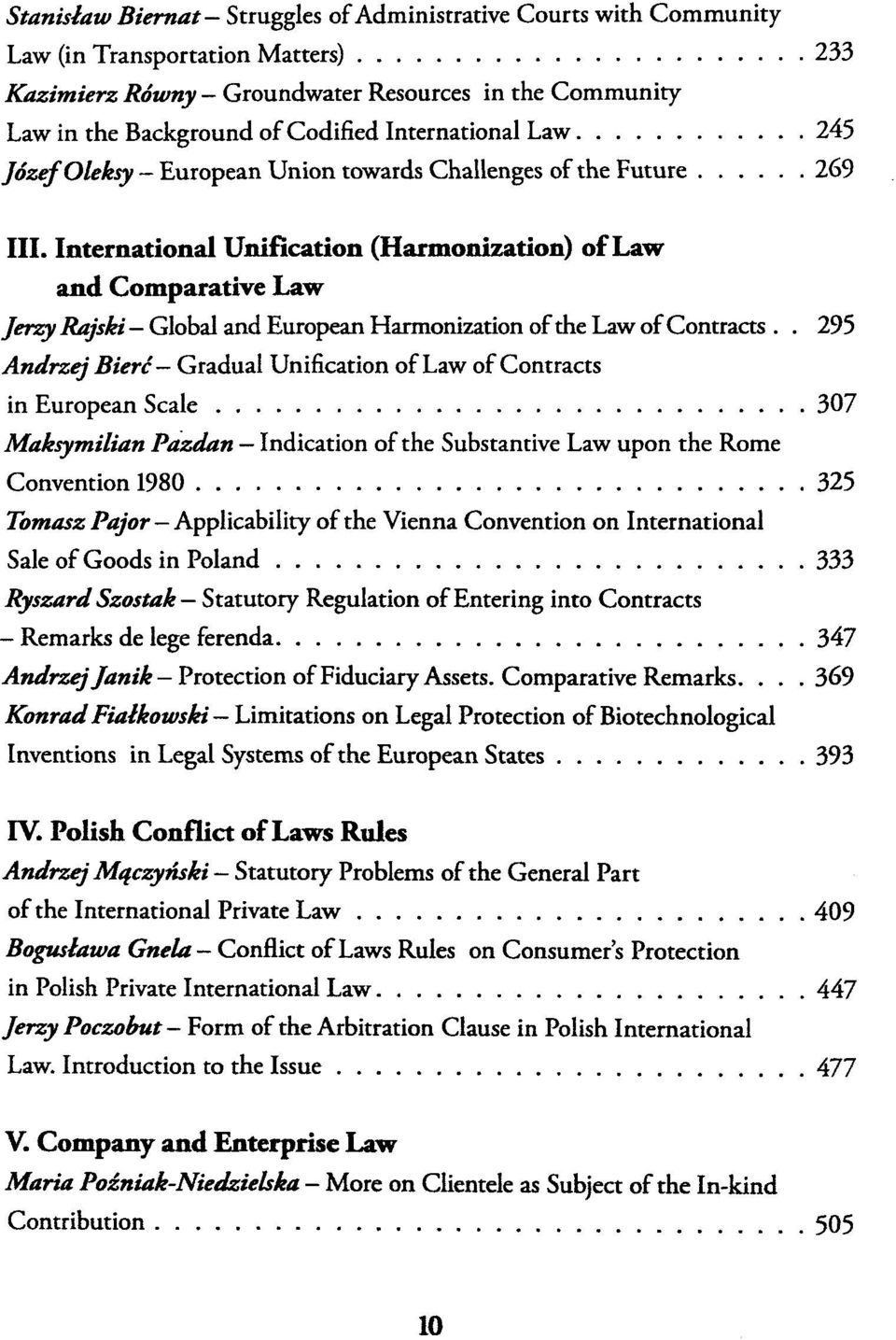 International Unification (Harmonization) of Law and Comparative Law Jerzy Rajski Global and European Harmonization of the Law of Contracts.