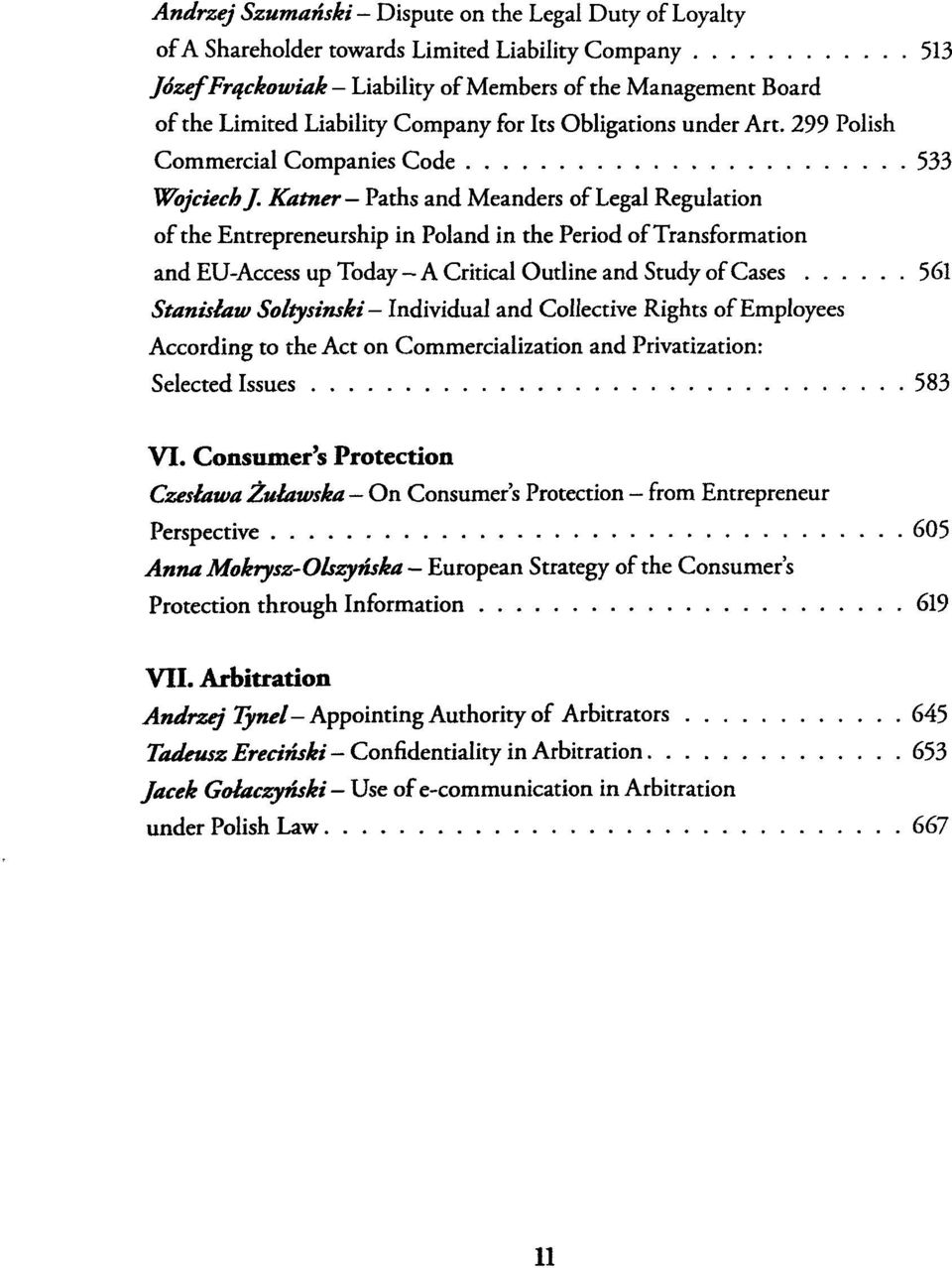 Katner Paths and Meanders of Legal Regulation of the Entrepreneurship in Poland in the Period of Transformation and EU-Access up Today - A Critical Outline and Study of Cases 561 Stanisław