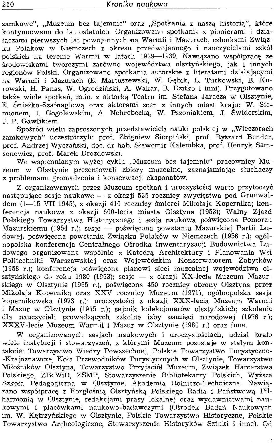 terenie W armii w latach 1929 1939. Nawiązano współpracę ze środowiskami twórczymi zarówno województwa olsztyńskiego, jak i innych regionów Polski.