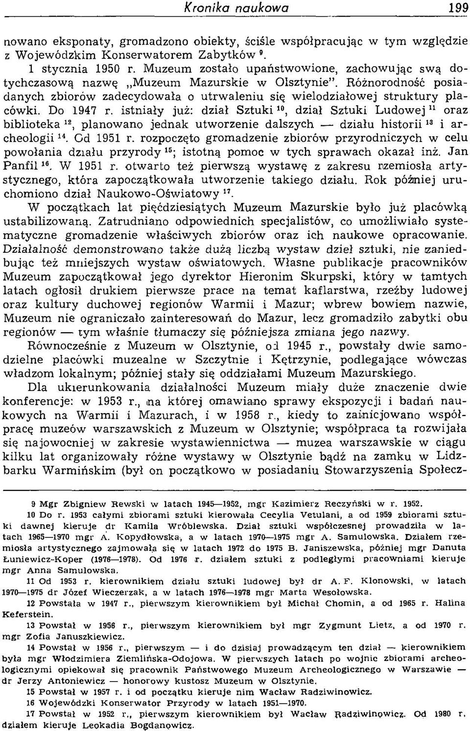 Do 1947 r. istniały już: dział S ztu k i10, dział Sztuki L udow ej11 oraz biblioteka, planowano jednak utworzenie dalszych działu h isto rii13 i a r cheologii 14. Gd 1951 r.