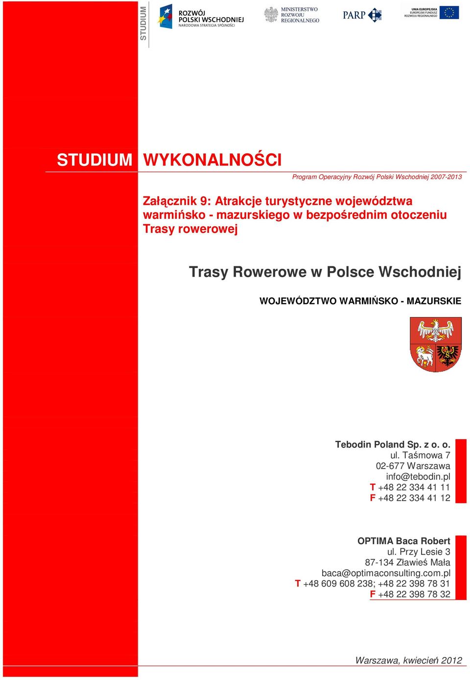 o. ul. Taśmowa 7 02-677 Warszawa info@tebodin.pl T +48 22 334 41 11 F +48 22 334 41 12 OPTIMA Baca Robert ul.