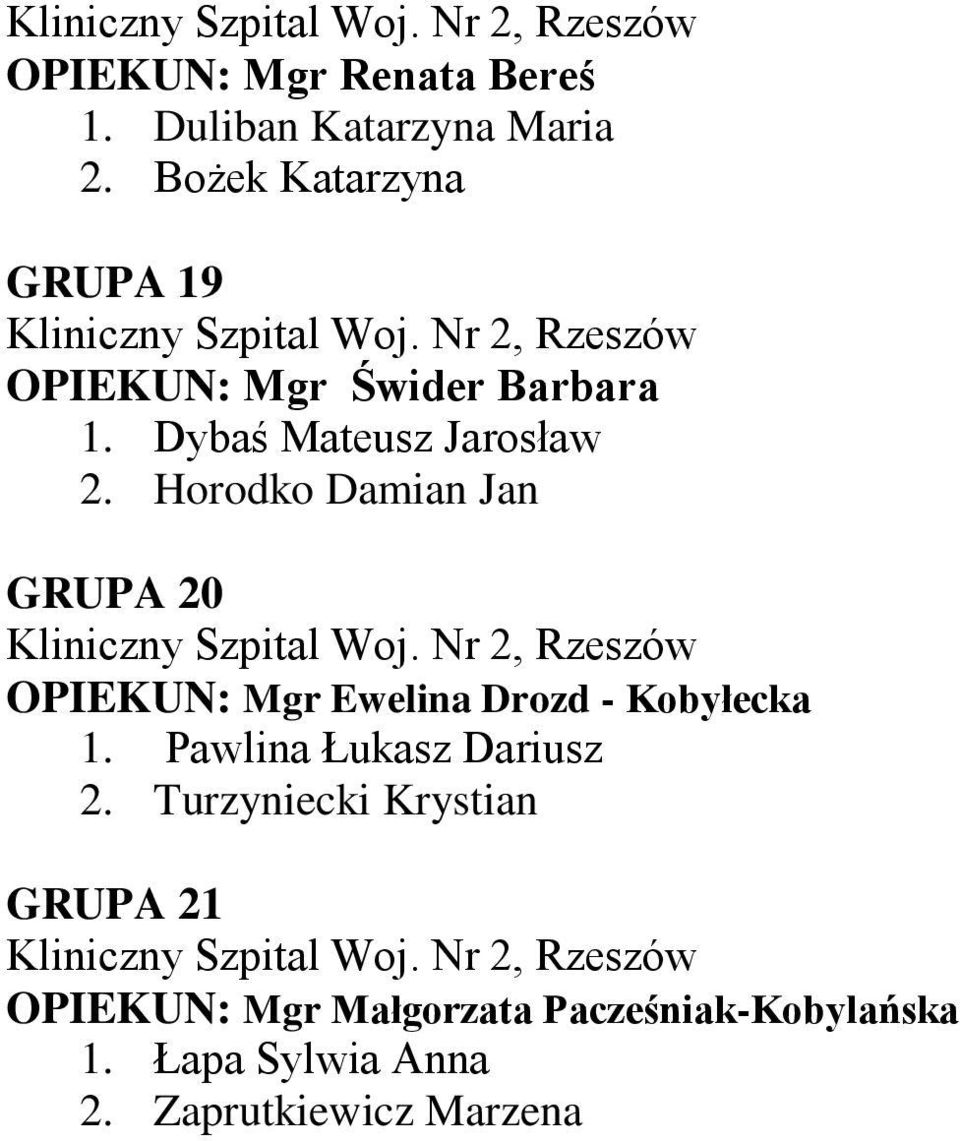 Horodko Damian Jan GRUPA 20 Kliniczny Szpital Woj. Nr 2, Rzeszów OPIEKUN: Mgr Ewelina Drozd - Kobyłecka 1.