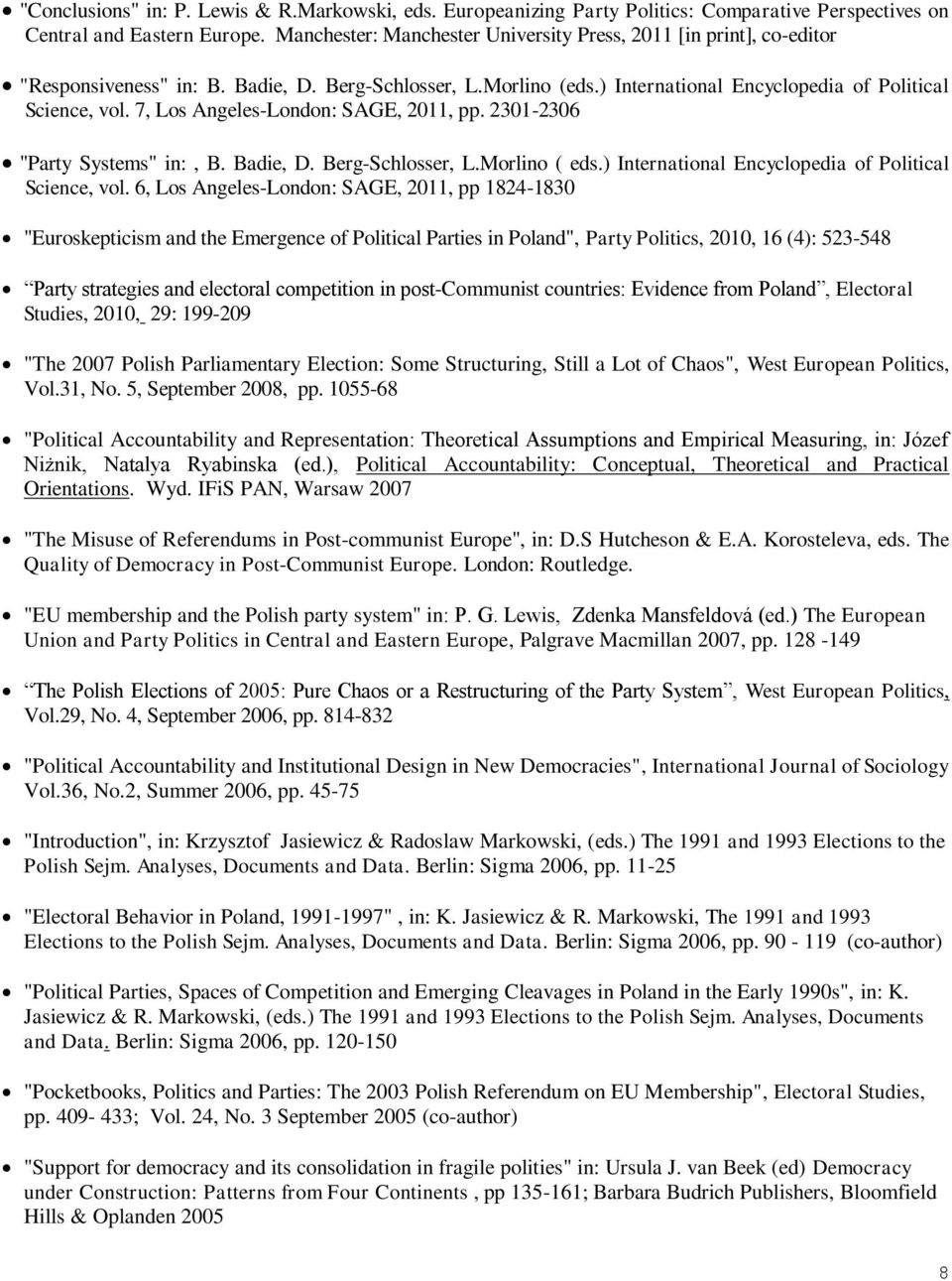 7, Los Angeles-London: SAGE, 2011, pp. 2301-2306 "Party Systems" in:, B. Badie, D. Berg-Schlosser, L.Morlino ( eds.) International Encyclopedia of Political Science, vol.