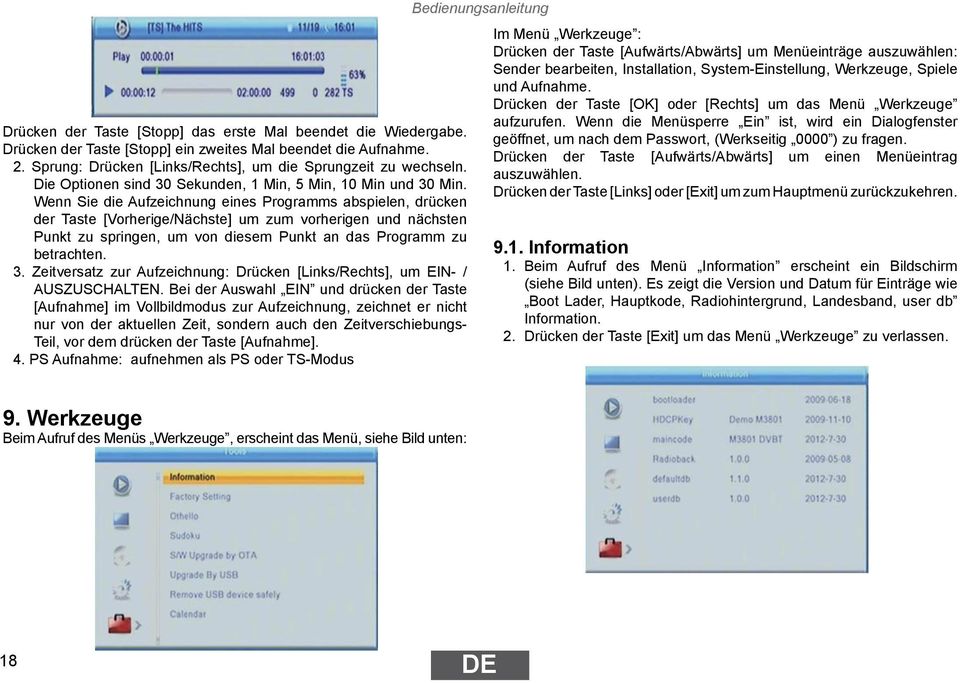 Wenn Sie die Aufzeichnung eines Programms abspielen, drücken der Taste [Vorherige/Nächste] um zum vorherigen und nächsten Punkt zu springen, um von diesem Punkt an das Programm zu betrachten. 3.