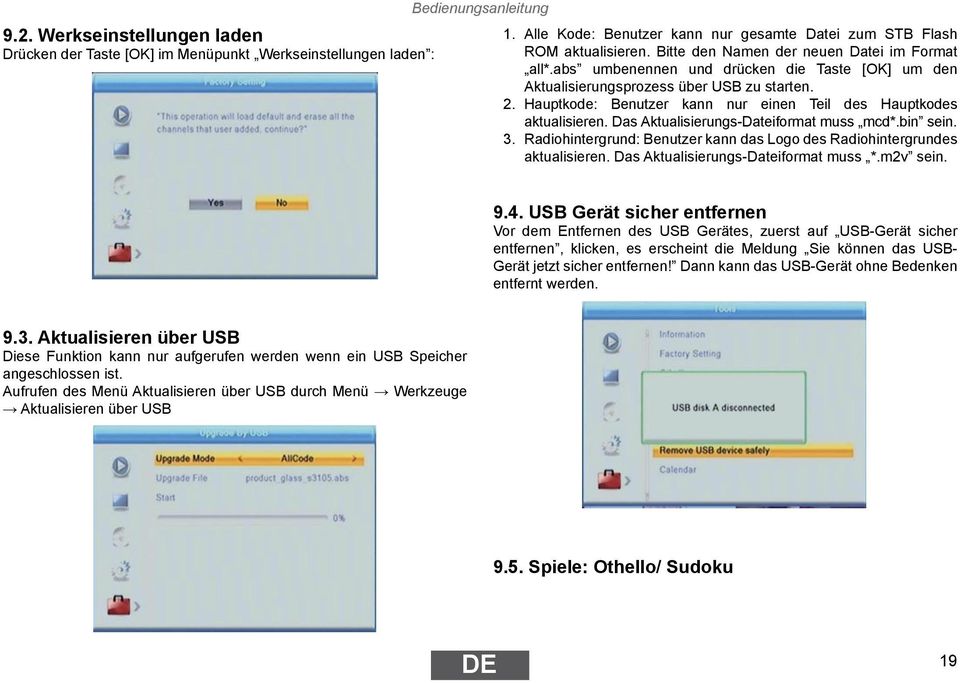 Hauptkode: Benutzer kann nur einen Teil des Hauptkodes aktualisieren. Das Aktualisierungs-Dateiformat muss mcd*.bin sein. 3.