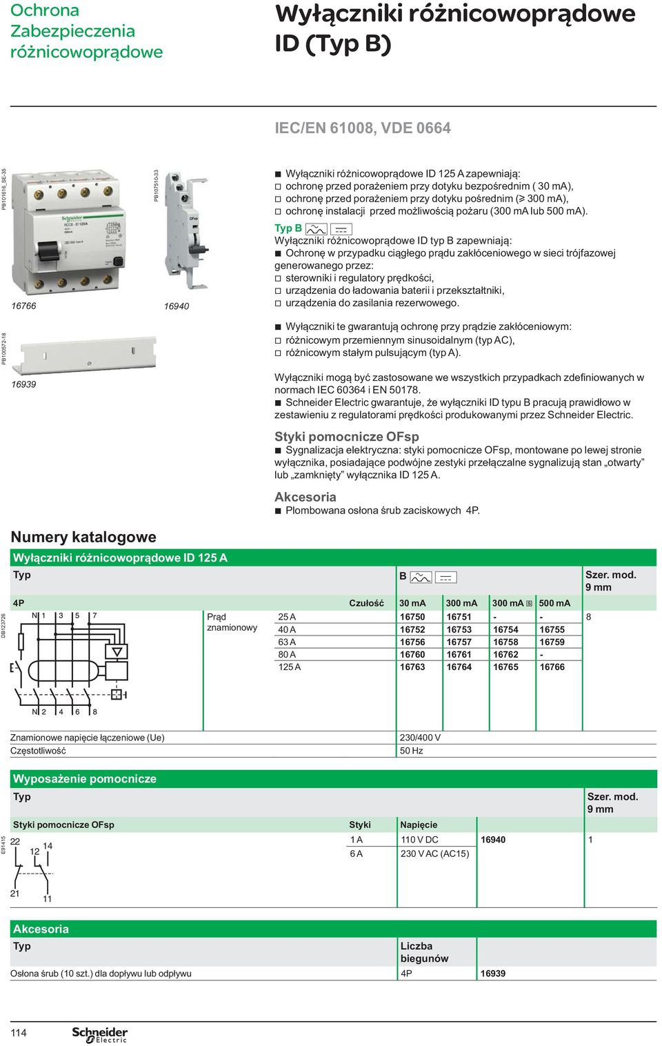 Akcesoria DB123726 B 30 ma 300 ma 300 ma s 500 ma 25 A 16750 16751 - - 8 40 A 16752 16753