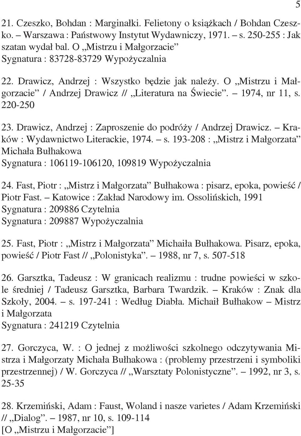 220-250 23. Drawicz, Andrzej : Zaproszenie do podróży / Andrzej Drawicz. Kraków : Wydawnictwo Literackie, 1974. s.