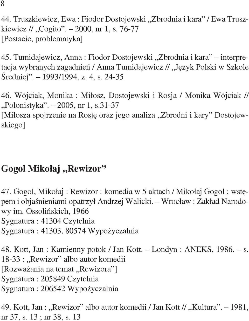 Wójciak, Monika : Miłosz, Dostojewski i Rosja / Monika Wójciak // Polonistyka. 2005, nr 1, s.