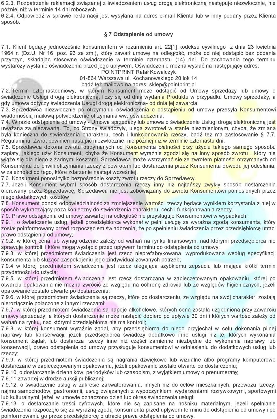 Klient będący jednocześnie konsumentem w rozumieniu art. 22[1] kodeksu cywilnego z dnia 23 kwietnia 1964 r. (Dz.U. Nr 16, poz. 93 ze zm.