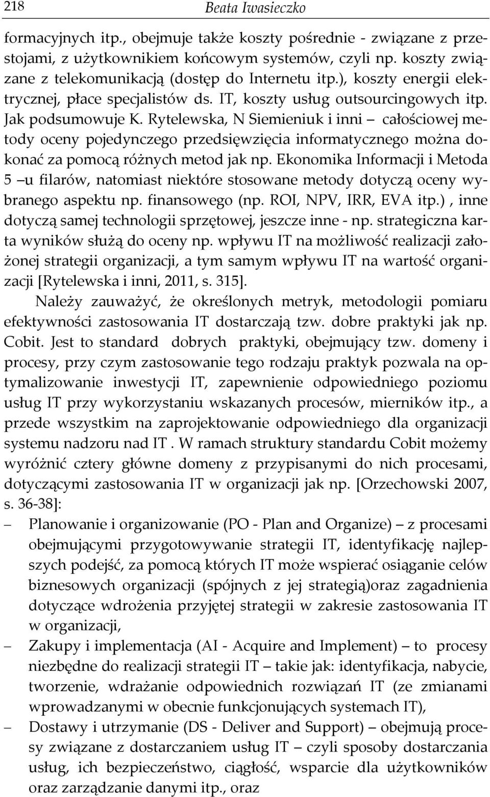 Rytelewska, N Siemieniuk i inni całościowej metody oceny pojedynczego przedsięwzięcia informatycznego można dokonać za pomocą różnych metod jak np.