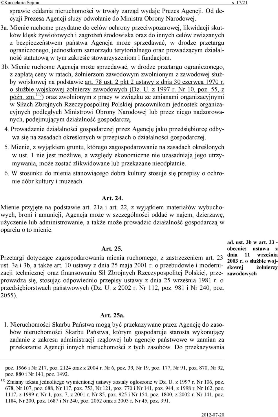 sprzedawać, w drodze przetargu ograniczonego, jednostkom samorządu terytorialnego oraz prowadzącym działalność statutową w tym zakresie stowarzyszeniom i fundacjom. 3b.