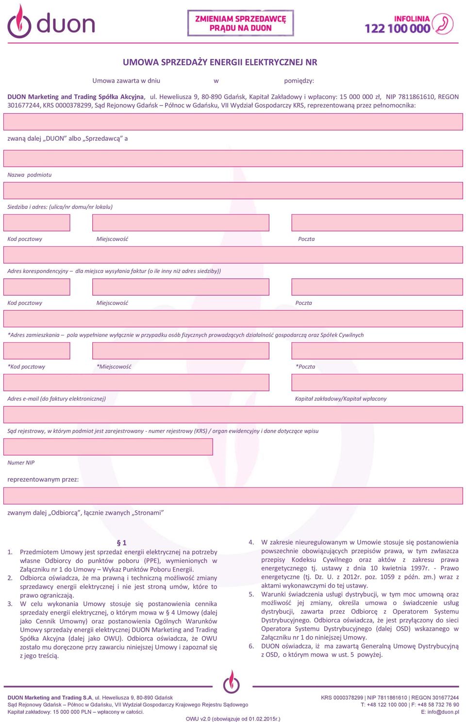 reprezentowaną przez pełnomocnika: zwaną dalej DUON albo Sprzedawcą a Nazwa pmiotu Siedziba i adres: (ulica/nr mu/nr lokalu) K pocztowy Miejscowość Poczta Adres korespondencyjny dla miejsca wysyłania