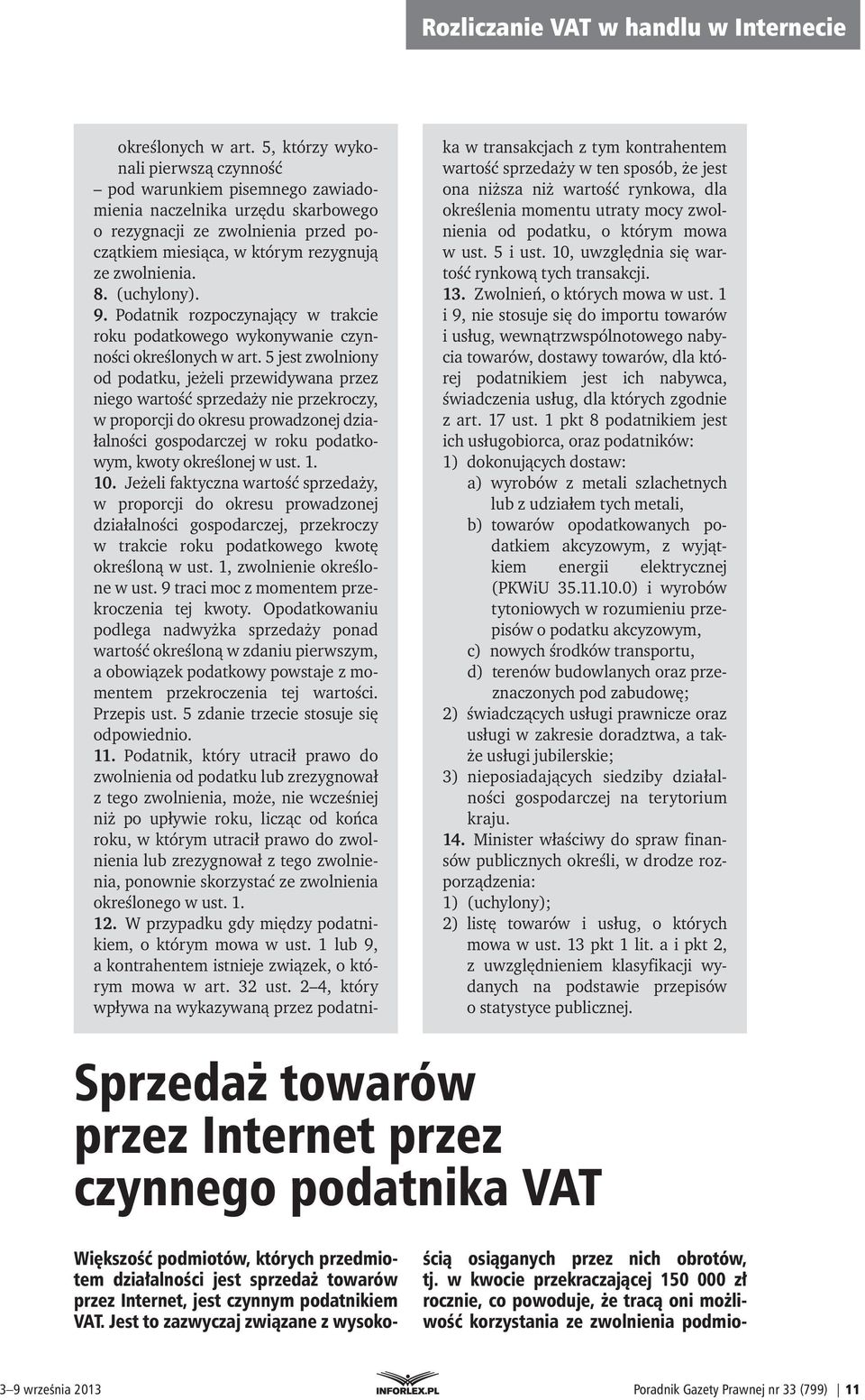 (uchylony). 9. Podatnik rozpoczynający w trakcie roku podatkowego wykonywanie czynności określonych w art.