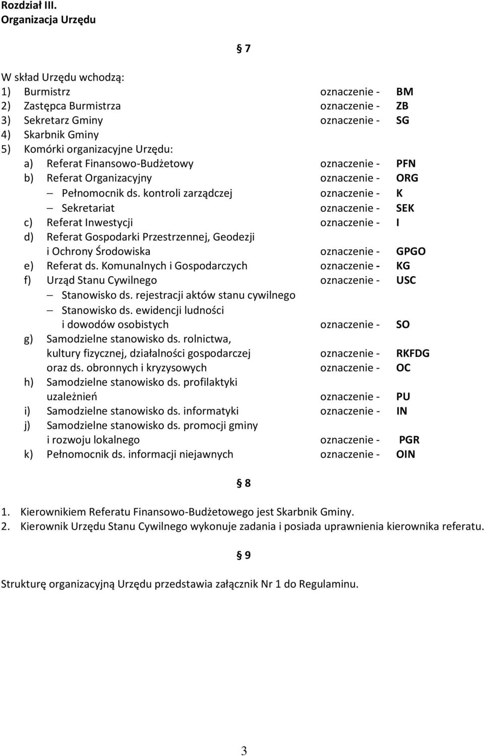 Referat Finansowo-Budżetowy oznaczenie - PFN b) Referat Organizacyjny oznaczenie - ORG Pełnomocnik ds.