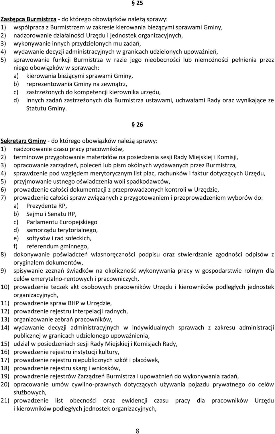 lub niemożności pełnienia przez niego obowiązków w sprawach: a) kierowania bieżącymi sprawami Gminy, b) reprezentowania Gminy na zewnątrz, c) zastrzeżonych do kompetencji kierownika urzędu, d) innych