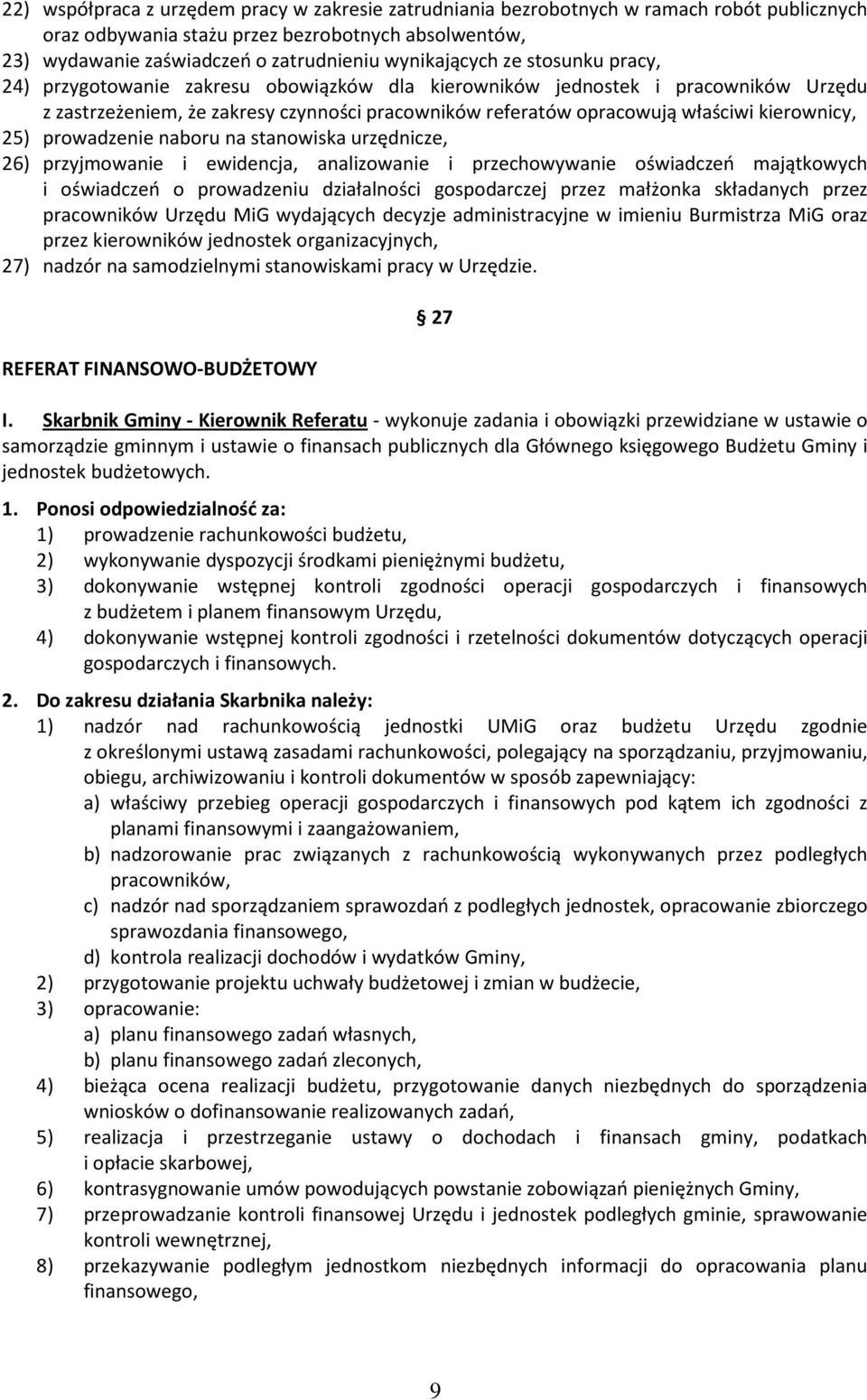 kierownicy, 25) prowadzenie naboru na stanowiska urzędnicze, 26) przyjmowanie i ewidencja, analizowanie i przechowywanie oświadczeń majątkowych i oświadczeń o prowadzeniu działalności gospodarczej