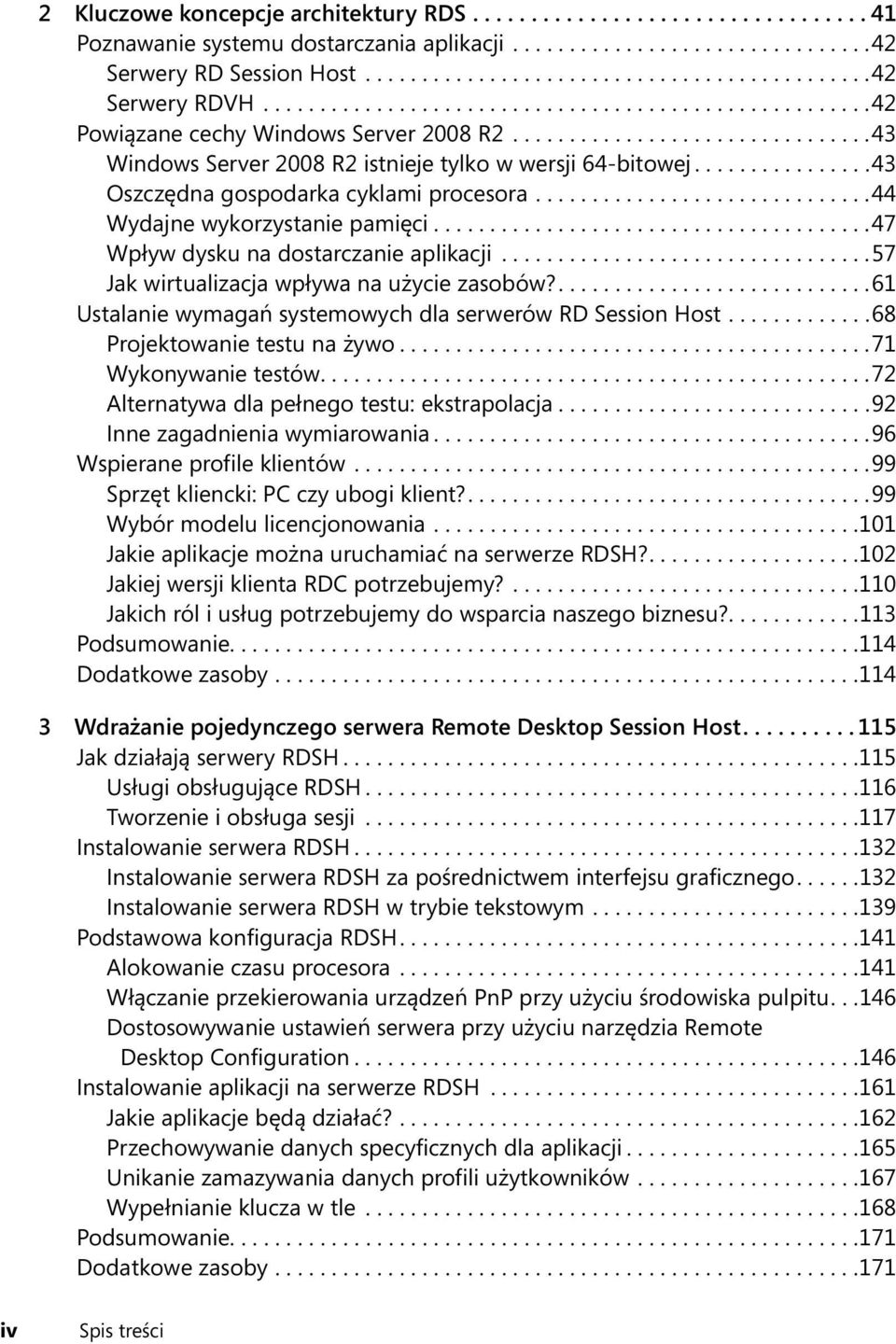 ...............43 Oszczędna gospodarka cyklami procesora..............................44 Wydajne wykorzystanie pamięci.......................................47 Wpływ dysku na dostarczanie aplikacji.