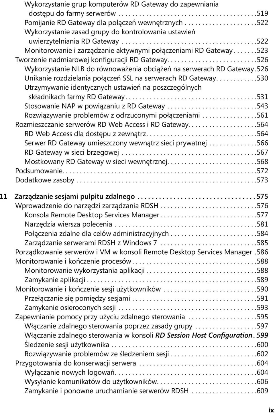 ......523 Tworzenie nadmiarowej konfiguracji RD Gateway..........................526 Wykorzystanie NLB do równoważenia obciążeń na serwerach RD Gateway.