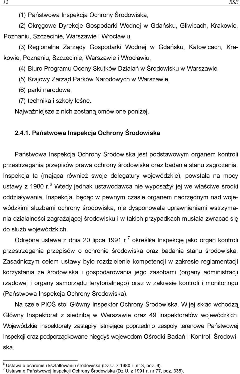 w Warszawie, (6) parki narodowe, (7) technika i szkoły leśne. Najważniejsze z nich zostaną omówione poniżej. 2.4.1.