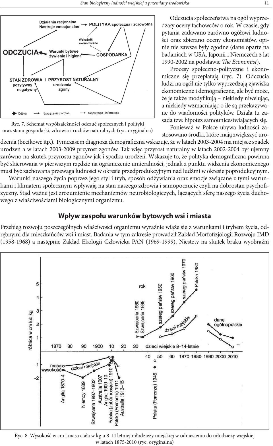 W czasie, gdy pytania zadawano zarówno ogółowi ludności oraz zbierano oceny ekonomistów, opinie nie zawsze były zgodne (dane oparte na badaniach w USA, Japonii i Niemczech z lat 1990-2002 na