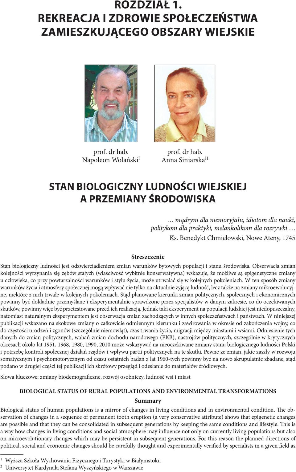 Anna Siniarska II STAN BIOLOGICZNY LUDNOŚCI WIEJSKIEJ A PRZEMIANY ŚRODOWISKA mądrym dla memoryjału, idiotom dla nauki, politykom dla praktyki, melankolikom dla rozrywki Ks.