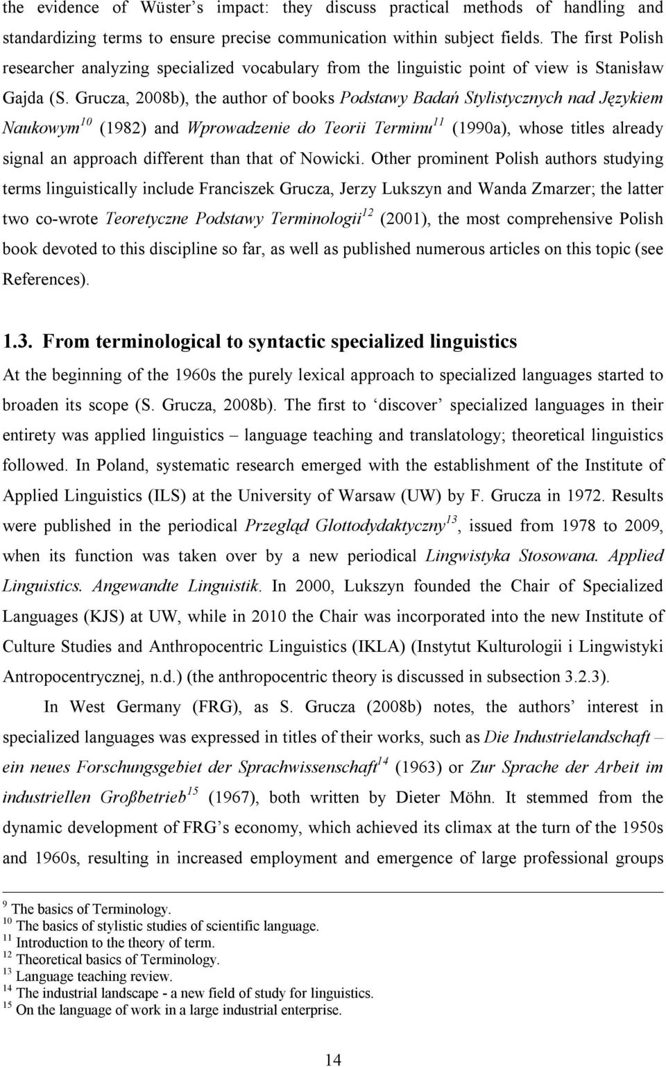 Grucza, 2008b), the author of books Podstawy Badań Stylistycznych nad Językiem Naukowym 10 (1982) and Wprowadzenie do Teorii Terminu 11 (1990a), whose titles already signal an approach different than