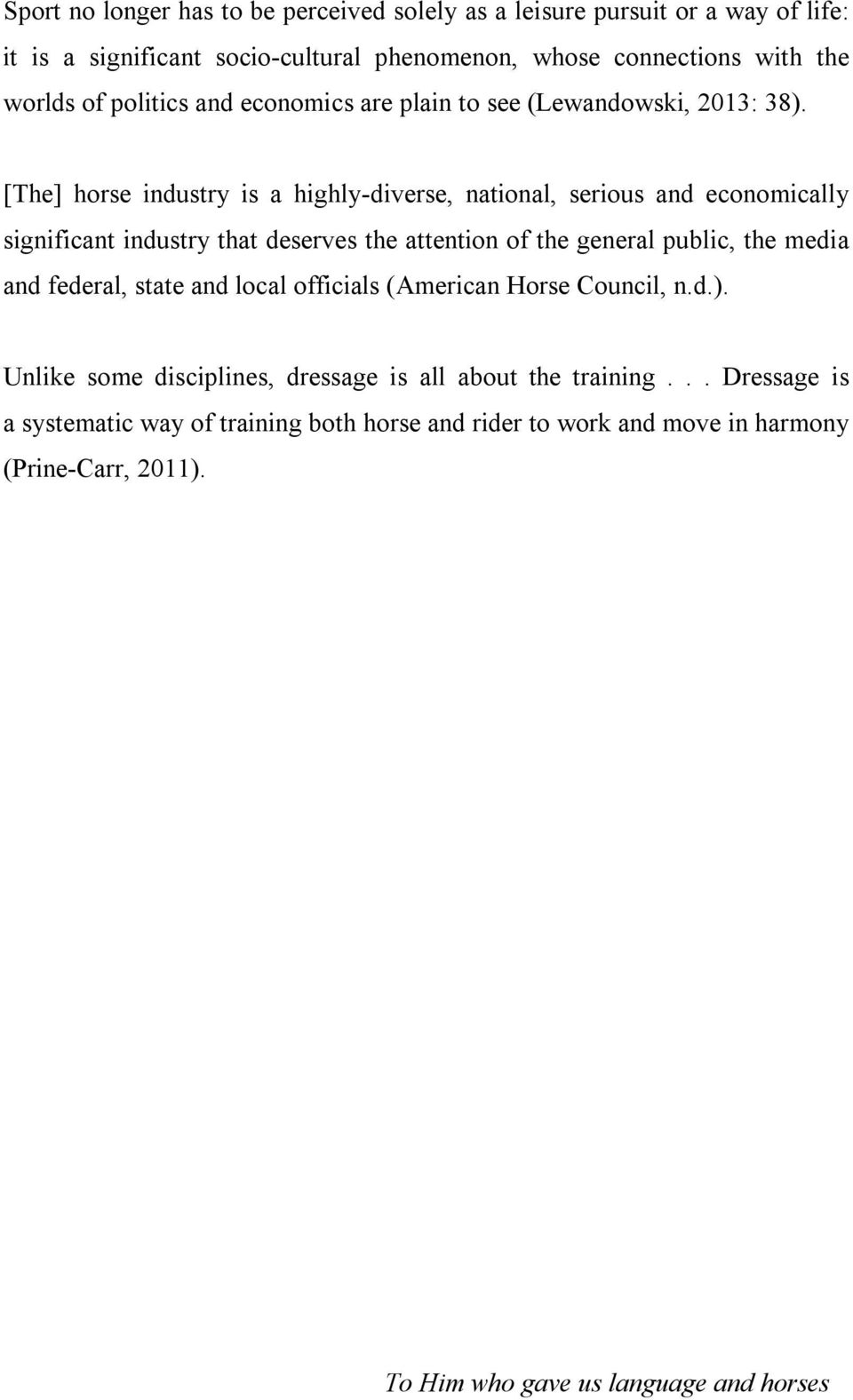 [The] horse industry is a highly-diverse, national, serious and economically significant industry that deserves the attention of the general public, the media and