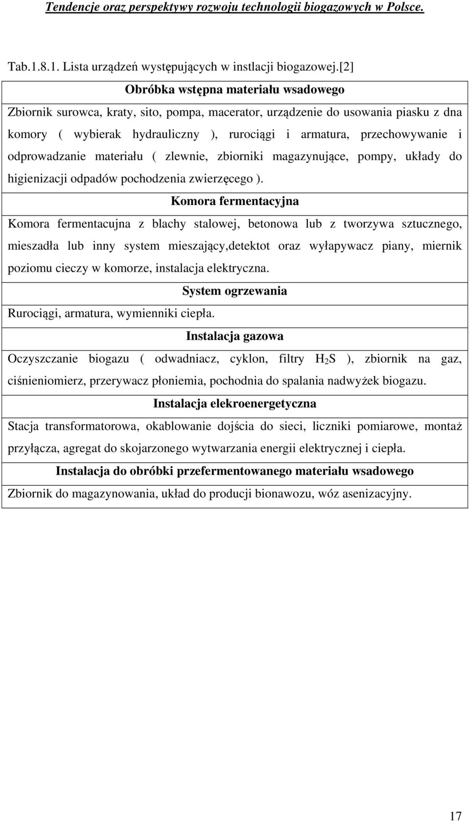 odprowadzanie materiału ( zlewnie, zbiorniki magazynujące, pompy, układy do higienizacji odpadów pochodzenia zwierzęcego ).