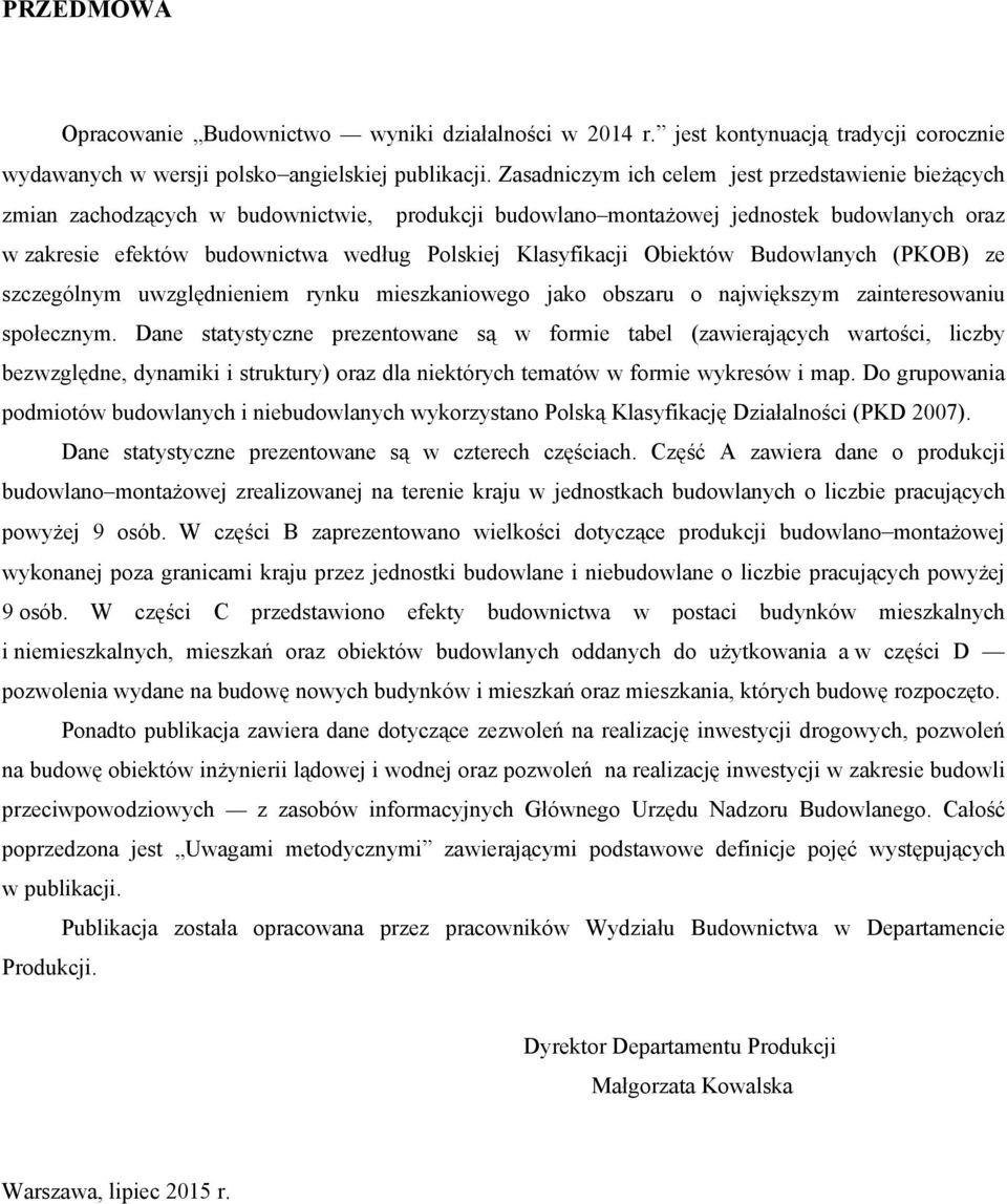 Klasyfikacji Obiektów Budowlanych (PKOB) ze szczególnym uwzględnieniem rynku mieszkaniowego jako obszaru o największym zainteresowaniu społecznym.