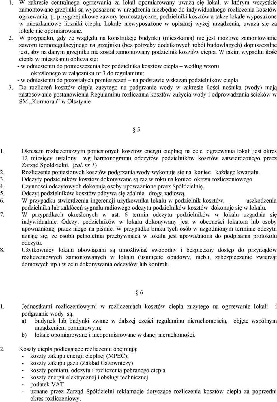 Lokale niewyposażone w opisanej wyżej urządzenia, uważa się za lokale nie opomiarowane. 2.