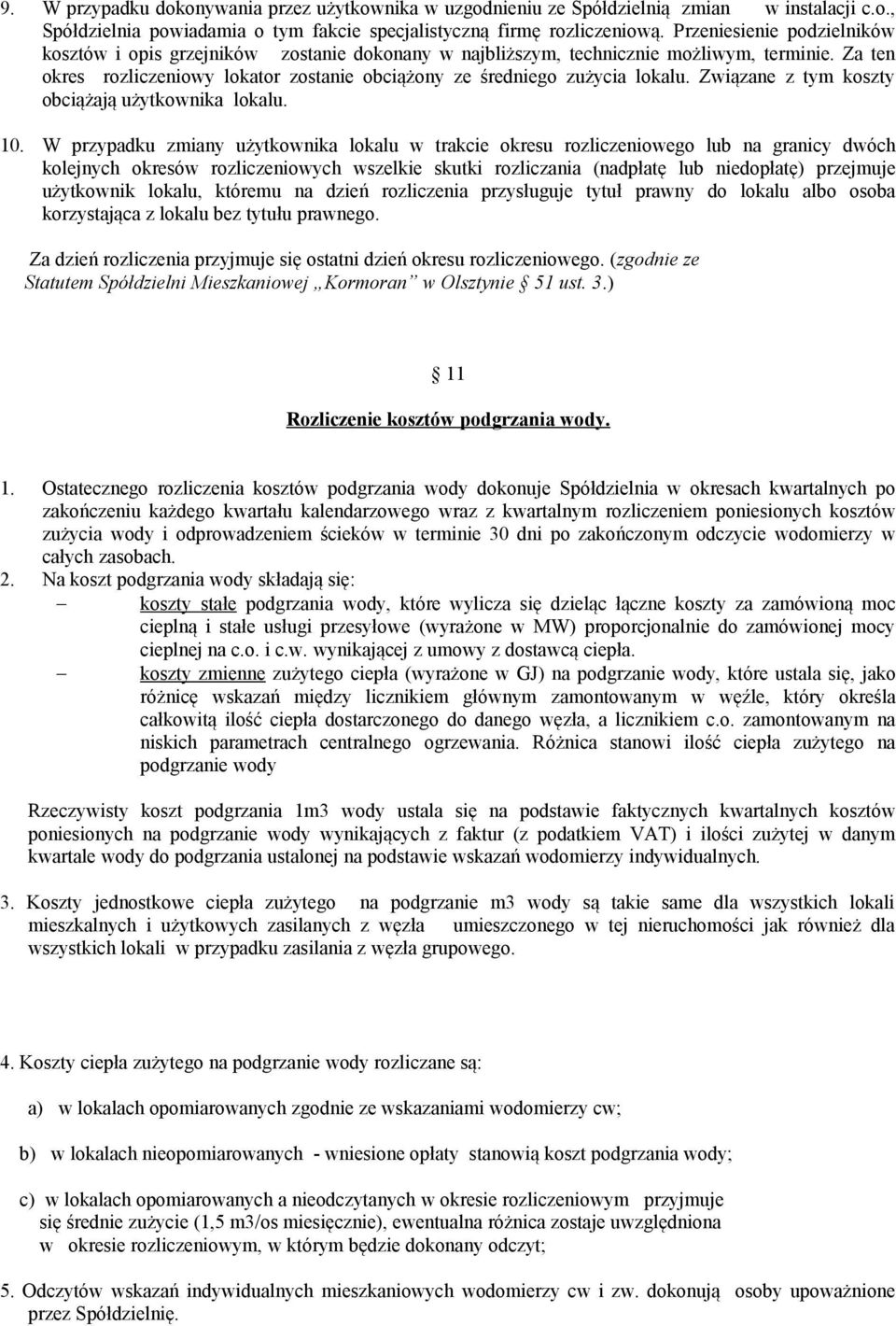 Związane z tym koszty obciążają użytkownika lokalu. 10.