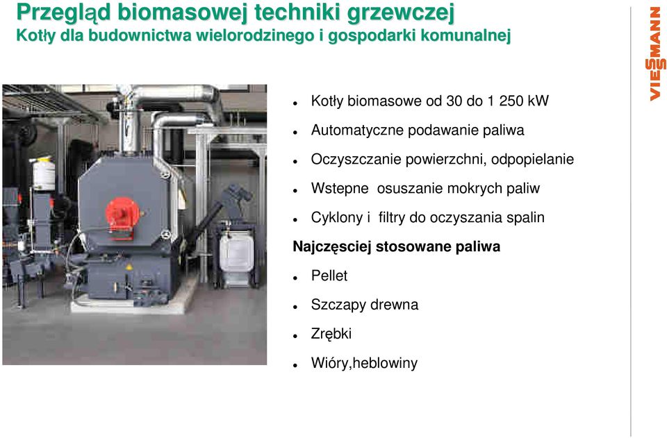 powierzchni, odpopielanie Wstepne osuszanie mokrych paliw Cyklony i filtry do