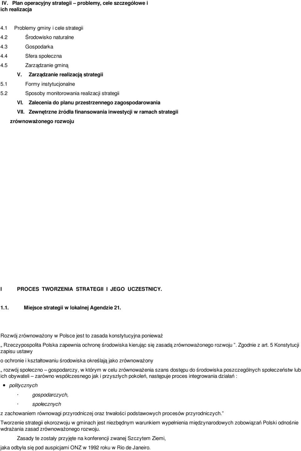 Zewnętrzne żródła finansowania inwestycji w ramach strategii zrównoważonego rozwoju I PROCES TWORZENIA STRATEGII I JEGO UCZESTNICY. 1.1. Miejsce strategii w lokalnej Agendzie 21.