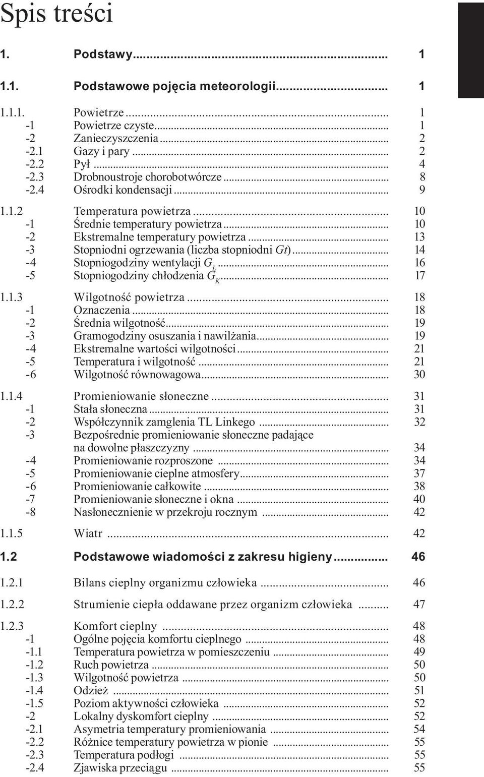 .. 13-3 Stopniodni ogrzewania (liczba stopniodni Gt)... 14-4 Stopniogodziny wentylacji G L... 16-5 Stopniogodziny chłodzenia G K... 17 1.1.3 Wilgotność powietrza... 18-1 Oznaczenia.