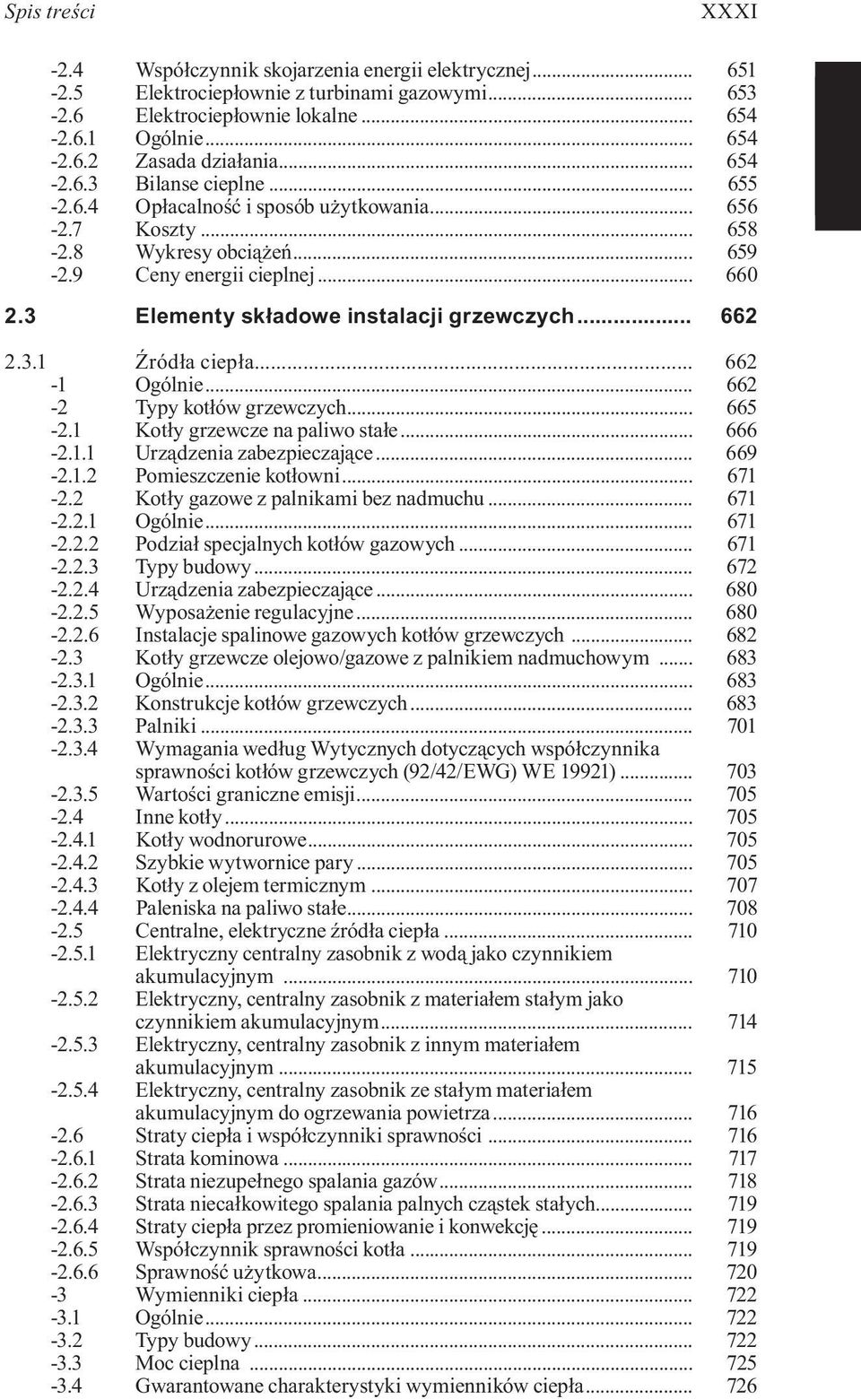 3 Elementy składowe instalacji grzewczych... 662 2.3.1 Źródła ciepła... 662-1 Ogólnie... 662-2 Typy kotłów grzewczych... 665-2.1 Kotły grzewcze na paliwo stałe... 666-2.1.1 Urządzenia zabezpieczające.