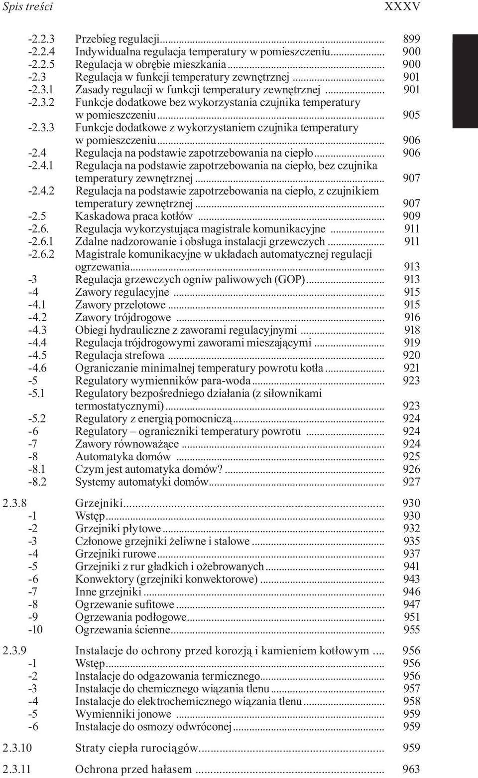 .. 906-2.4 Regulacja na podstawie zapotrzebowania na ciepło... 906-2.4.1 Regulacja na podstawie zapotrzebowania na ciepło, bez czujnika temperatury zewnętrznej... 907-2.4.2 Regulacja na podstawie zapotrzebowania na ciepło, z czujnikiem temperatury zewnętrznej.